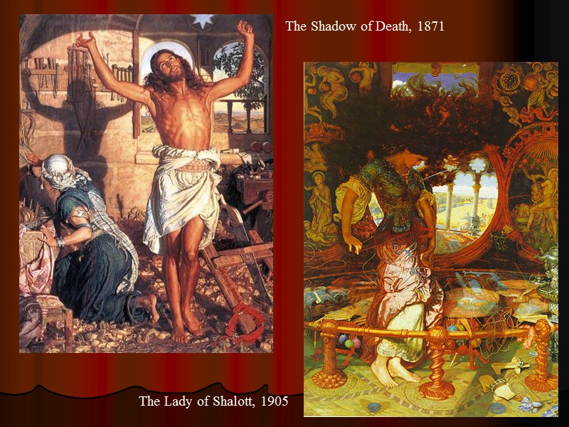 The Shadow of Death, 1871 The Lady of Shalott, 1905